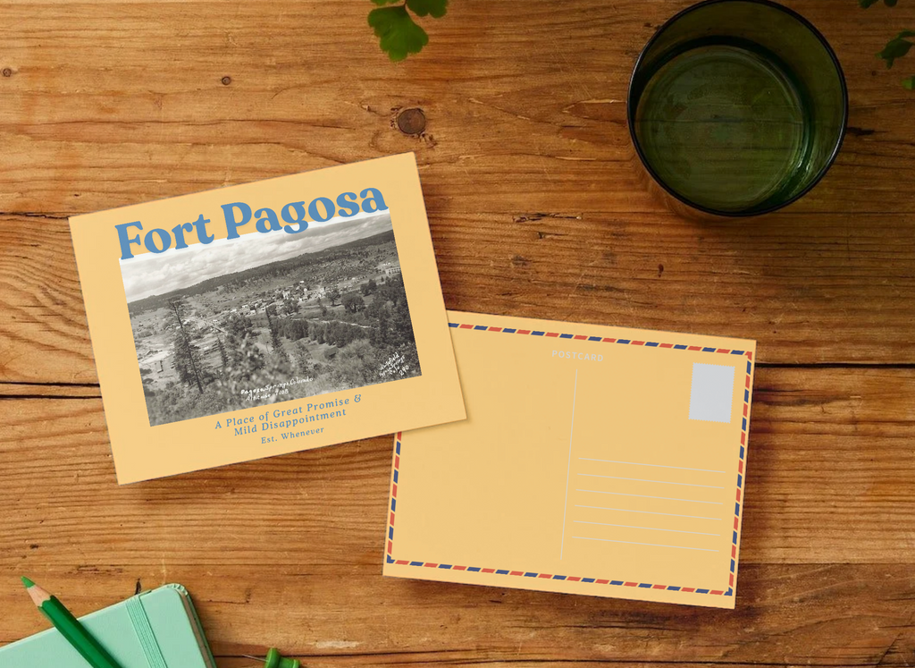 Fort Pagosa Postcard A Place of Great Promise & Mild Disappointment Est. Whenever